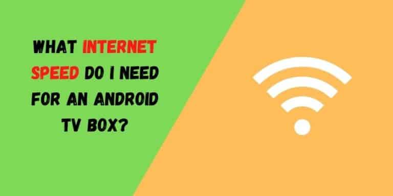 What Internet speed do I need for an Android TV box? - Developer Pioneer