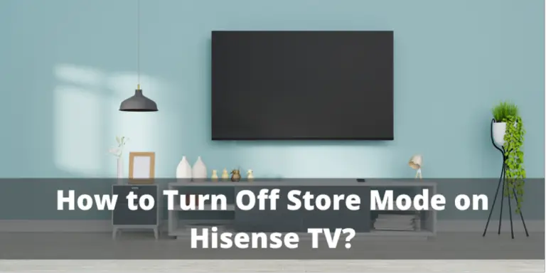 how-to-turn-off-store-mode-on-hisense-tv-developer-pioneer